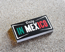 Load image into Gallery viewer, 2 PACK - Only In Mexico Sticker